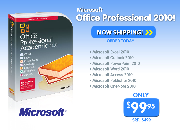 Now Shipping - Microsoft Office Pro 2010! Includes Excel 2010, Outlook 2010, PowerPoint 2010, Word 2010, Access 2010, Publisher 2010, and OneNote 2010. Only $99.95!